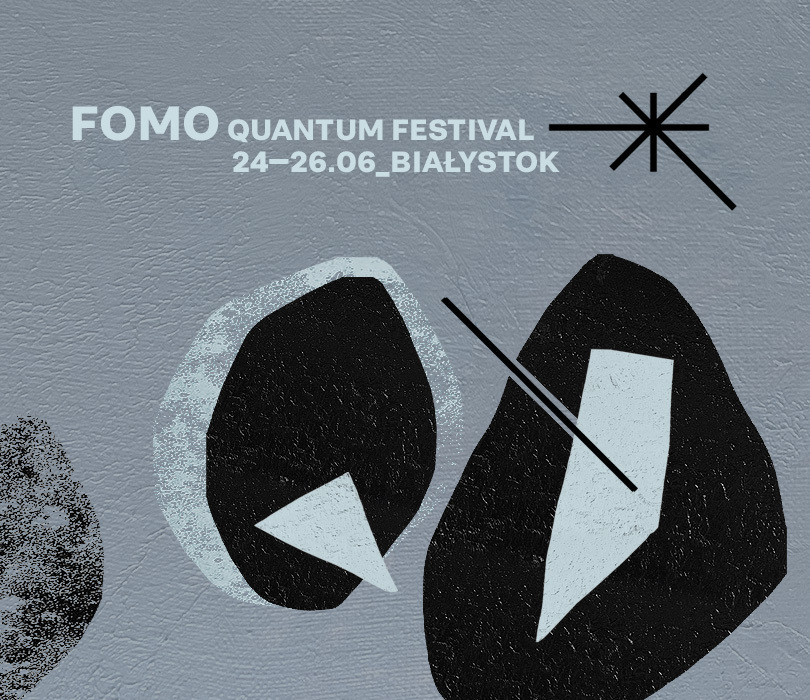 Going. | FOMO Quantum Festival | Białystok | 24-26.06 - FOMO klub