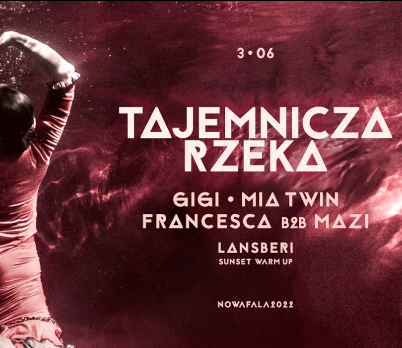 Tajemnicza Rzeka x Nowa Fala 2022 x Francesca b2b Mazi / Gigi / Mia