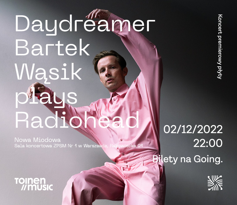 DAYDREAMER / Bartek Wąsik plays Radiohead - drugi koncert