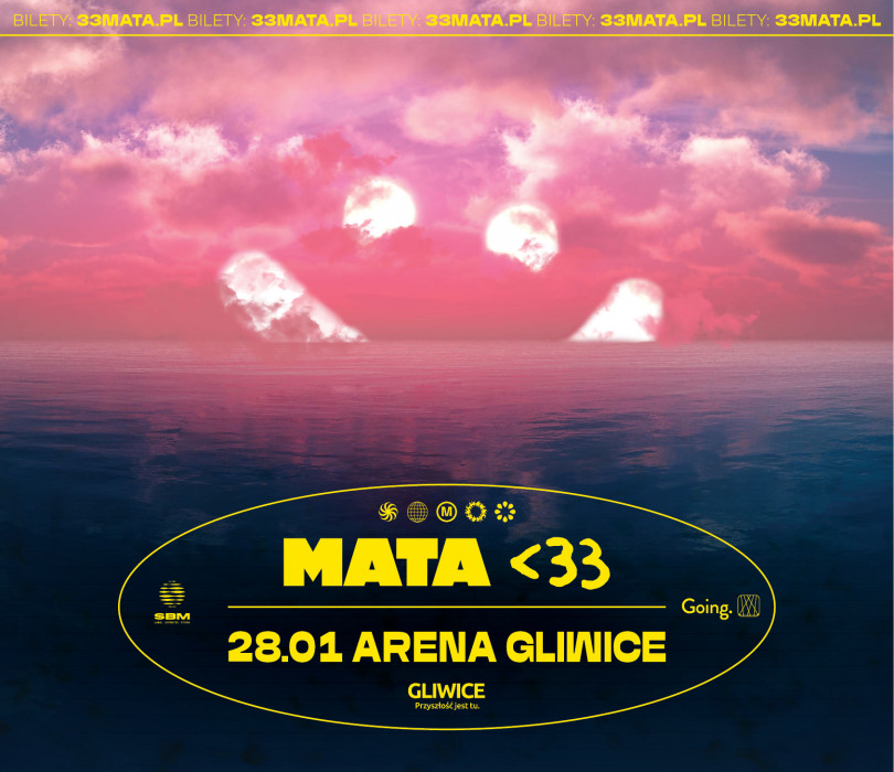 Going. | MATA <33 - Gliwice - Arena Gliwice