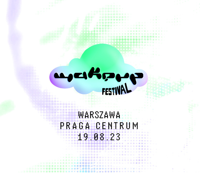 Going. | WAKEUP FESTIVAL WARSZAWA - Praga Centrum